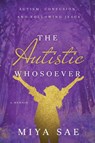 The Autistic Whosoever - Miya Sae - 9781649601551