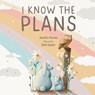 I Know the Plans - Jennifer Bosma ; Beth Snider - 9781649602084