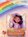 Goodbye, Colors! / Tchau, Cores! - Portuguese (Brazil) and English Edition - Victor Dias de Oliveira Santos - 9781649621252