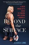 Beyond the Surface - Jessica Long - 9781649630957