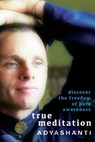True Meditation - Adyashanti - 9781649634498