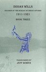 Indian Wills, 1911-1921 Book Three - Jeff Bowen - 9781649680280