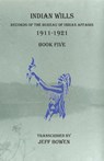 Indian Wills, 1911-1921 Book Five - Jeff Bowen - 9781649680303