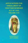 Applications For Enrollment of Choctaw Newborn Act of 1905 Volume XVI - Jeff Bowen - 9781649681096