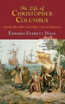 The Life of Christopher Columbus. with Appendices and the Colombus Map, Drawn Circa 1490 in the Workshop of Bartolomeo and Christopher Columbus in Lis - Edward Everett Hale - 9781649731036