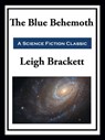 The Blue Behemoth - Leigh Brackett - 9781649741028