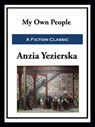 My Own People - Anzia Yezierska - 9781649741240