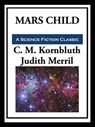 Mars Child - C.M. Kornbluth ; Judith Merril - 9781649741905