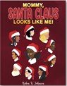 Mommy, Santa Claus Looks like Me! - Robin K Johnson - 9781649791849