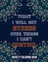 Today I Will Not Stress Over Things I Can't Control Anxiety Coloring Book: A Scripture Coloring Book for Adults & Teens, Relaxing & Creative Art Activ - Rns Coloring Studio - 9781651837320