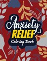 Anxiety Relief Coloring Book: Adults Stress Releasing Coloring Book With Inspirational Quotes, 14 Motivating & Creative Art Activities, Anti-Stress - Rns Coloring Studio - 9781651838556