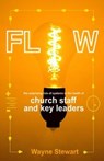 Flow: The Surprising Role of Systems in the Health of Church Staff and Key Leaders - Wayne Stewart - 9781654147938