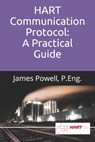 HART Communication Protocol: A Practical Guide - James Powell P. Eng - 9781655583711
