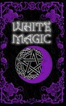White Magic Spell Book - Brittany Nightshade - 9781657312142