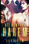 His Vampire Harem - Lily Harlem - 9781658707916