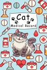 Cat Medical Record: Cute Cats Shots Record Card Kitten Vaccine Book, Vaccine Book Record Cats Medical Perfect Gift for Cat Owners and Love - 5sun Creations - 9781659316858