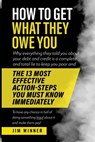 How to Get What They Owe You: Why everything they told you about your debt and credit is a complete and total lie to keep you poor and the 13 most e - Jim Winner - 9781660348237