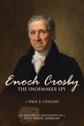 Enoch Crosby the Shoemaker Spy - Paul E Collins - 9781662404078