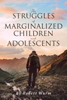 The Struggles of Marginalized Children and Adolescents - Robert Wurm - 9781662473975