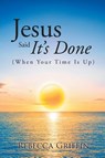 Jesus Said It's Done - Rebecca Griffin - 9781662478277