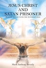 Jesus Christ and Satan Prisoner - Mark Anthony Beverly - 9781662479205