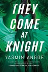 They Come at Knight - Yasmin Angoe - 9781662500077