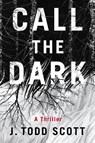 Call the Dark - J. Todd Scott - 9781662500411