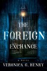 The Foreign Exchange - Veronica G. Henry - 9781662503788