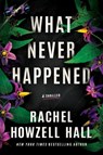 What Never Happened - Rachel Howzell Hall - 9781662504136