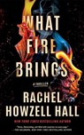 What Fire Brings - Rachel Howzell Hall - 9781662504174