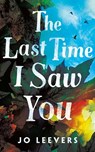 The Last Time I Saw You - Jo Leevers - 9781662506390