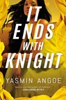 It Ends with Knight - Yasmin Angoe - 9781662508288