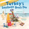 Turkey's Sandtastic Beach Day - Wendi Silvano - 9781662508356