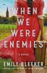 When We Were Enemies - Emily Bleeker - 9781662509889