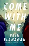 Come with Me - Erin Flanagan - 9781662510328