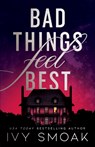 Bad Things Feel Best - Ivy Smoak - 9781662513077