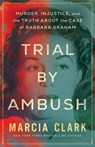 Trial by Ambush - Marcia Clark - 9781662515958