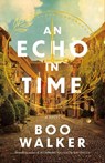 An Echo in Time - Boo Walker - 9781662516504