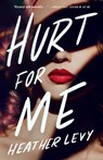Hurt for Me - Heather Levy - 9781662516610