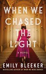 When We Chased the Light - Emily Bleeker - 9781662517075