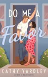 Do Me a Favor - Cathy Yardley - 9781662517105