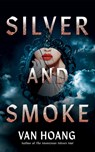 Silver and Smoke - Van Hoang - 9781662517853