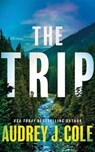 The Trip - Audrey J. Cole - 9781662520730