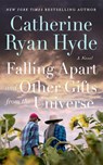 Falling Apart and Other Gifts from the Universe - Catherine Ryan Hyde - 9781662522338