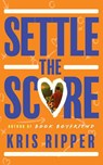 Settle the Score - Kris Ripper - 9781662522697