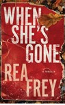 When She's Gone - Rea Frey - 9781662522901