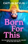 Born For This - Caitlin Devlin - 9781662522925