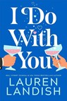 I Do With You - Lauren Landish - 9781662524509