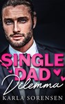 Single Dad Dilemma - Karla Sorensen - 9781662526770