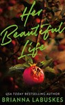 Her Beautiful Life - Brianna Labuskes - 9781662527456